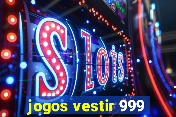 jogos vestir 999